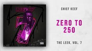 Chief Keef - Zero to 250 The Leek Vol. 7