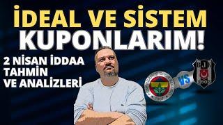 2 Nisan 2023 İddaa Tahminleri  İDEAL VE SİSTEM KUPONLARIM  iddaabilirTV