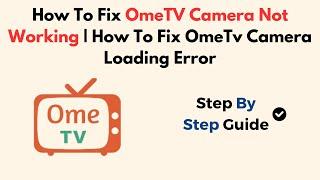 How To Fix OmeTV Camera Not Working  How To Fix OmeTV Camera Loading Error