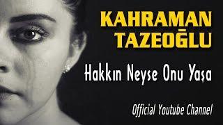 Kahraman Tazeoğlu - Hakkın Neyse Onu Yaşa Official Audio