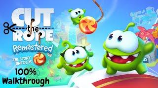 Cut The Rope Remastered The Story Unfolds  100% Walkthrough