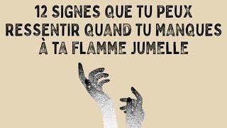 12 Signes Que Vous ressentez Quand vous manquez à votre Flamme Jumelle