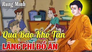 LÃNG PHÍ THỨC ĂN Quả Báo Đời Sau Chịu Đói Nghe Một Lần Sợ Cả Đời  - Chuyện Nhân Quả Hay Nhất 2024