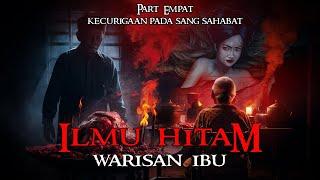 ILMU HITAM WARISAN IBUPART 4  KECURIGAAN TEMAN SEKAMAR - CERITA HOROR TERBARU