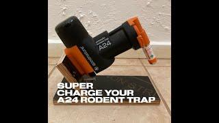 Super-charge your A24 Rodent Trap