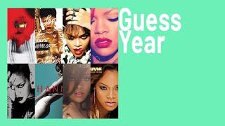 Rihanna - GUESS THE YEAR