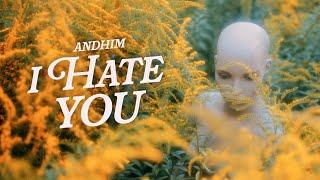 Andhim - I Hate You official video