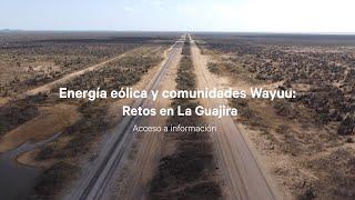 Energía eólica y comunidades Wayuu Retos en La Guajira - acceso a información