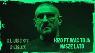 Kizo ft. Wac Toja - NASZE LATO Klubowy Remix