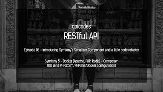 RESTful API - Part 5 Symfony Serializer and code refactor - PHP Symfony 5 TDD