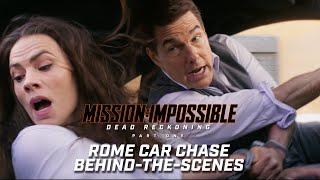 Mission Impossible – Dead Reckoning Part One  Rome Car Chase Behind-The-Scenes  - Tom Cruise