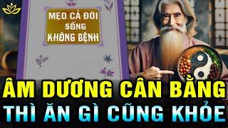 Nhờ NẤU ĂN CÂN BẰNG ÂM DƯƠNG KIỂU NÀY Mà ỐM BỆNH CỠ NÀO CŨNG SỐNG KHỎE SỐNG THỌ 130 TUỔI BTT