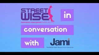 Focus on Mental Health - Streetwise in Conversation with Jami - talking about Parents