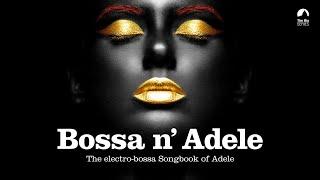 Someone Like You - Bossa n Adele - The Sexiest Electro-bossa Songbook of Adele