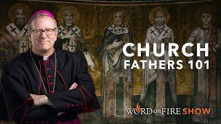 Church Fathers 101 Part 1 of 3