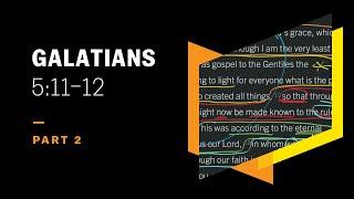Let Them Emasculate Themselves Galatians 511–12 Part 2