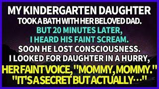 My kindergarten daughter took a bath with my husband but he passed out. She Secret but actually…