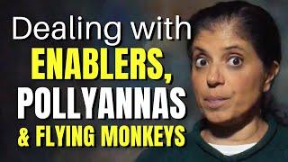 Dealing with a narcissists enablers pollyannas and flying mokeys