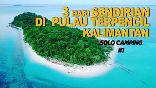 Solo camping  3 hari di pulau tak berpenghuni - KALIMANTAN TIMUR #1