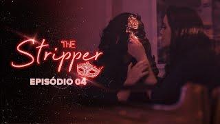 THE STRIPPER - Episódio 04  Subtitles
