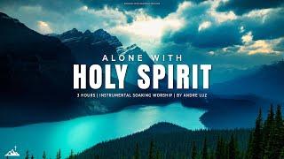 ALONE WITH HOLY SPIRIT  INSTRUMENTAL SOAKING WORSHIP  SOAKING WORSHIP MUSIC