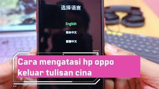 Cara mengatasi hp oppo keluar tulisan cina