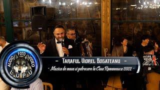 Taraful Viorel Bogateanu - Muzica de masa si petrecere la Casa Romaneasca 2022