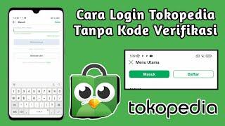 Cara Login Tokopedia Tanpa Kode Verifikasi Terbaru 2024