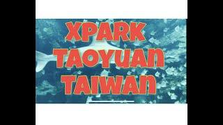 WHATS INSIDE IN XPARK  XPARK TAOYUAN TAIWAN  桃園 海洋 XPark