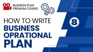 How to Write an Operational Plan in Business Plan - Part 8 - Business plan writing course