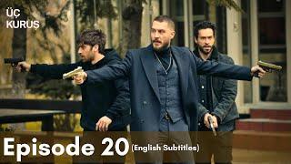 Üç Kuruş  Episode 20 English Subtitles
