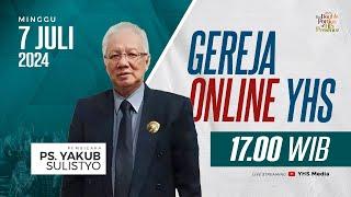 IBADAH ONLINE GEREJA YHS  PS. YAKUB SULISTYO - 07 JULI 2024