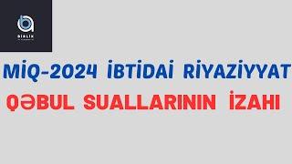 MİQ-2024  ibtidai riyaziyyat qəbul suallarının izahı