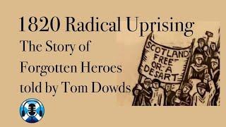 1820 Radical Uprising  A Story of Forgotten Heroes Part 1