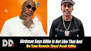 Gillie said he’s bigger & generates more money than Birdman Fact or Cap