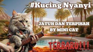 JATUH DAN TERPISAH KUCING NYANYI SEDIH BY MINI CAT