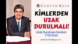 KİMLERDEN UZAK DURULMALI 9 Tip İnsan  Canten Kaya