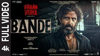 Bande Full Video Vikram Vedha  Hrithik Roshan Saif Ali Khan  SAM C S Manoj Muntashir Sivam