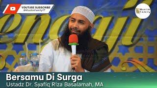 Bersamu Di Surga  Ustadz Syafiq Riza Basalamah