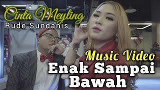 ENAK SAMPAI BAWAH - CINTA MEYLING X RUDE SUNDANIS Official Music Video