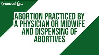 Article 259 Abortion practiced by a physician or midwife and dispensing of abortive Criminal Law