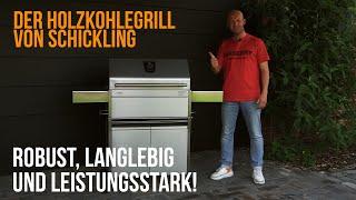 Robust langlebig & leistungsstark - Ein richtig guter Holzkohlegrill von Schickling