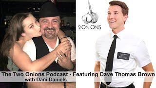 The Two Onions Podcast with Dani Daniels - Featuring Dave Thomas Brown