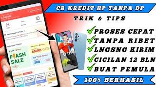 Cara Kredit Hp Tanpa DP 2024  Cicilan Sampai 12 Bulan