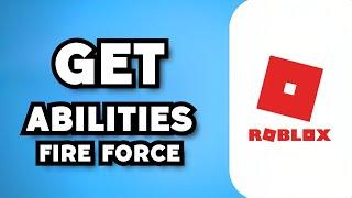 How To Get Abilities in Fire Force Online Roblox 2023 Guide