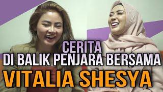 CERITA SAAT DI PENJARA BARENG VITALIA SHESYA