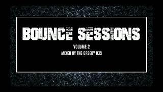 Bounce Sessions Volume 2 Mixed By The Greedy DJs