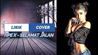 TIPE X SELAMAT JALAN LIRIK COVER