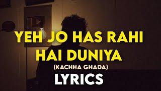 Kachha Ghada LYRICS - Ye jo hans rahi hai duniya Song by Rahgir  Music Shubhodeep Roy