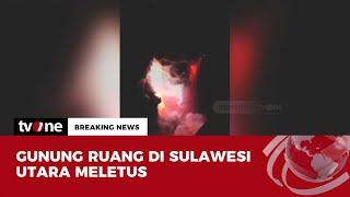 BREAKING NEWS Mencekam Begini Penampakan Erupsi Gunung Ruang yang Disertai Petir  tvOne